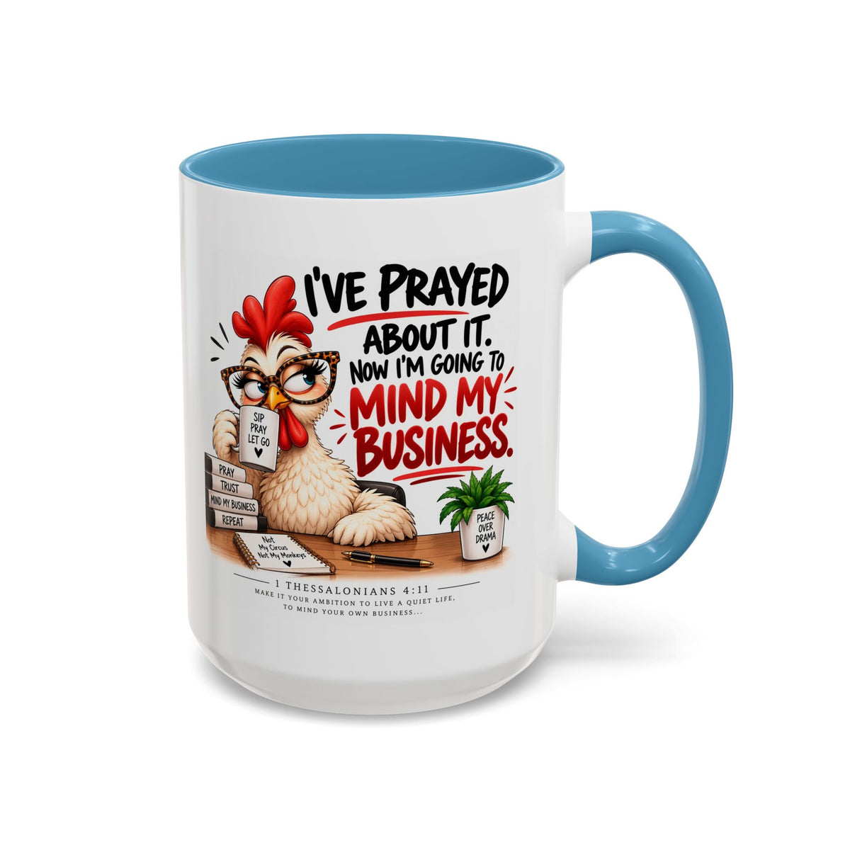 I've Prayed About It, Now I'm Going to Mind My Business Chicken Mug