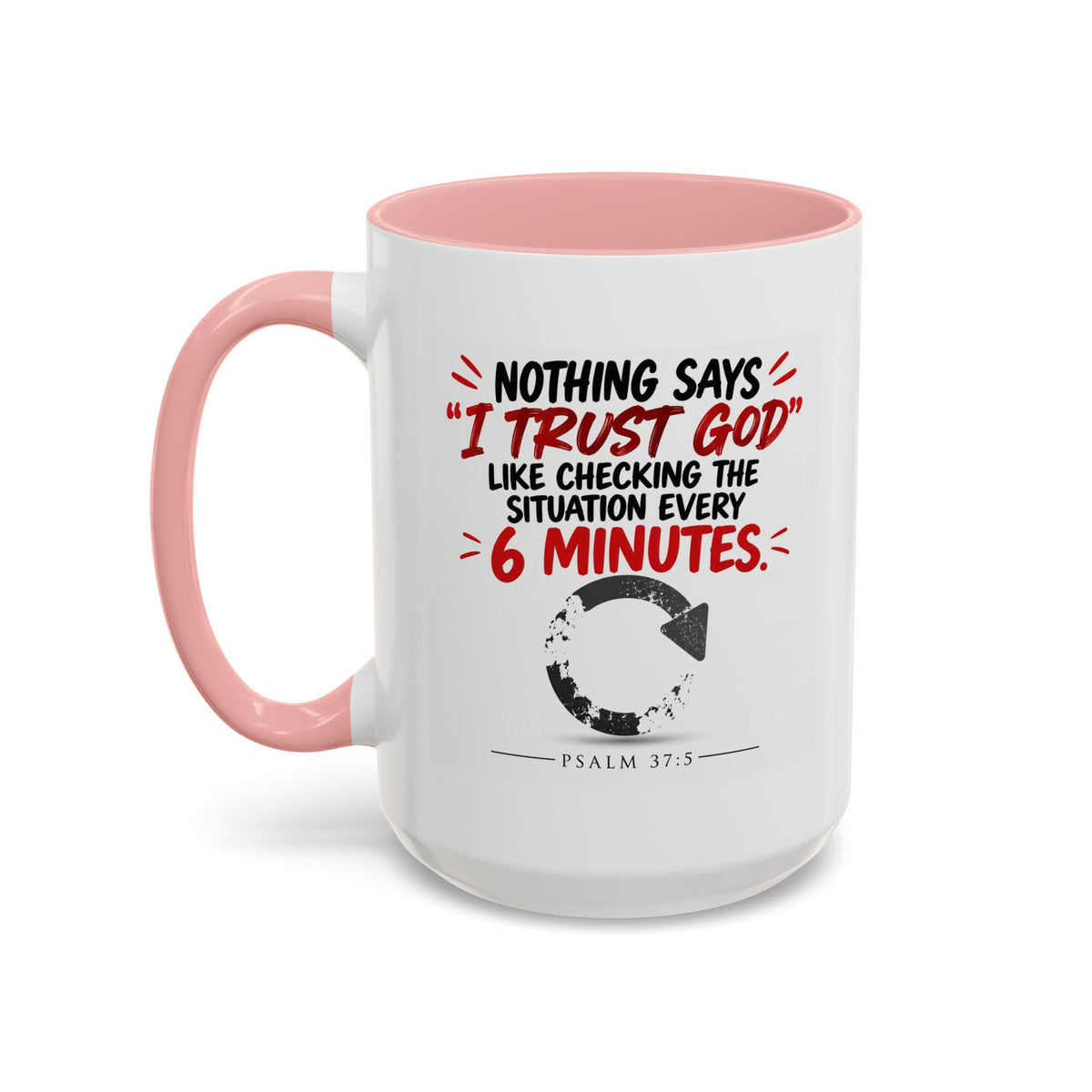 Nothing Says I Trust God Like Checking the Situation Every 6 Minutes Mug