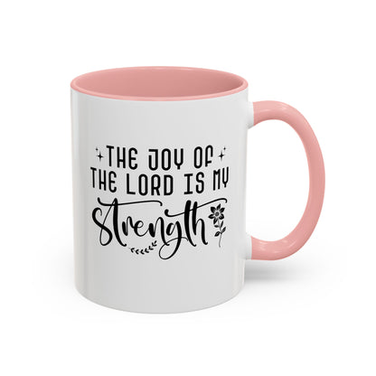 Inspirational Accent Coffee Mug - The Joy of the Lord is My Strength - Perfect for Faith Lovers
