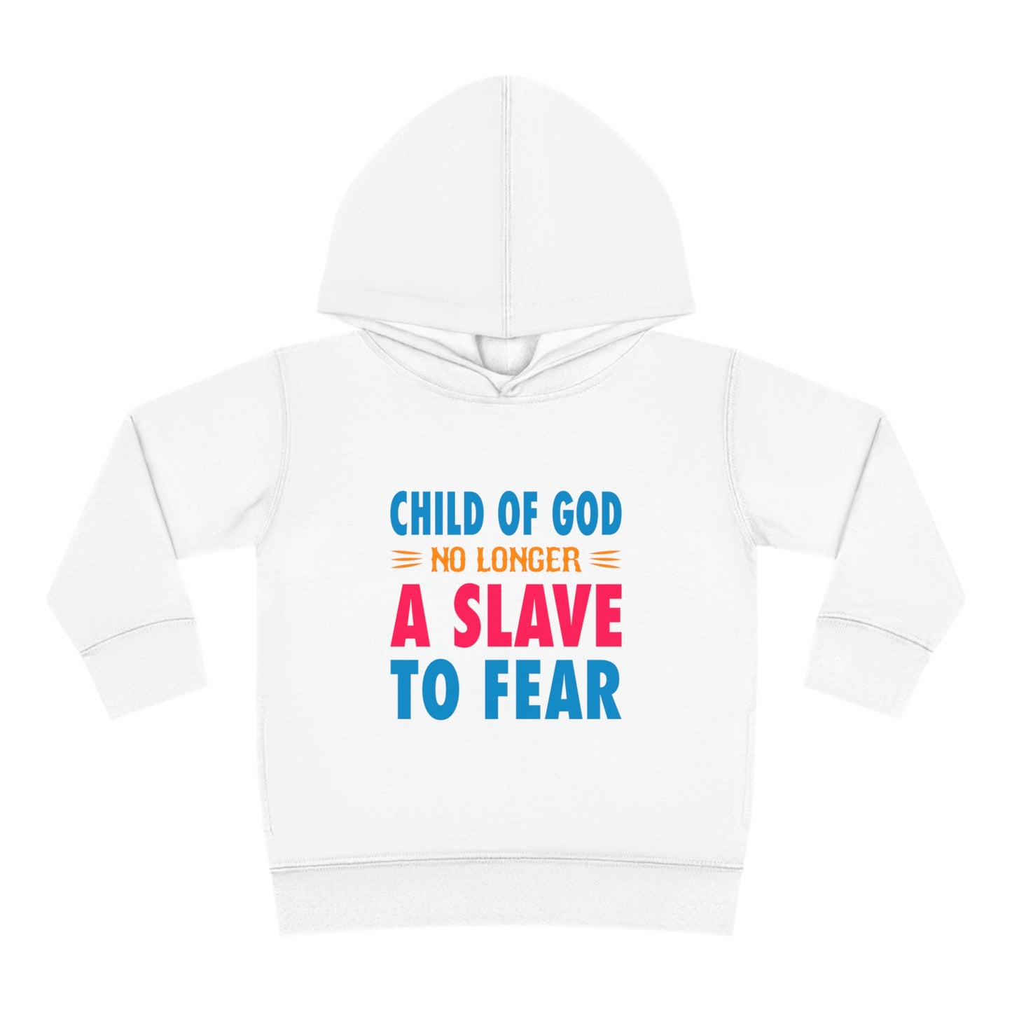 Child Of God No Longer A Slave To Fear Christian Toddler Pullover Fleece Hoodie Printify