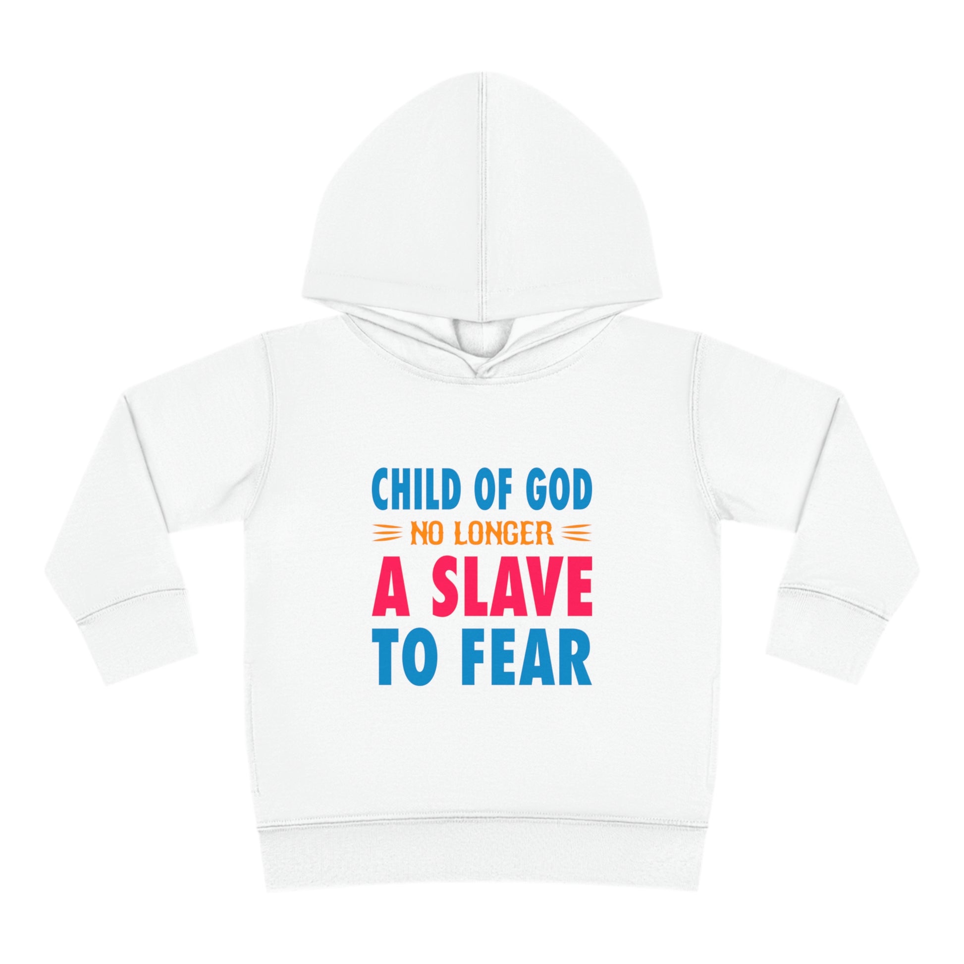 Child Of God No Longer A Slave To Fear Christian Toddler Pullover Fleece Hoodie Printify