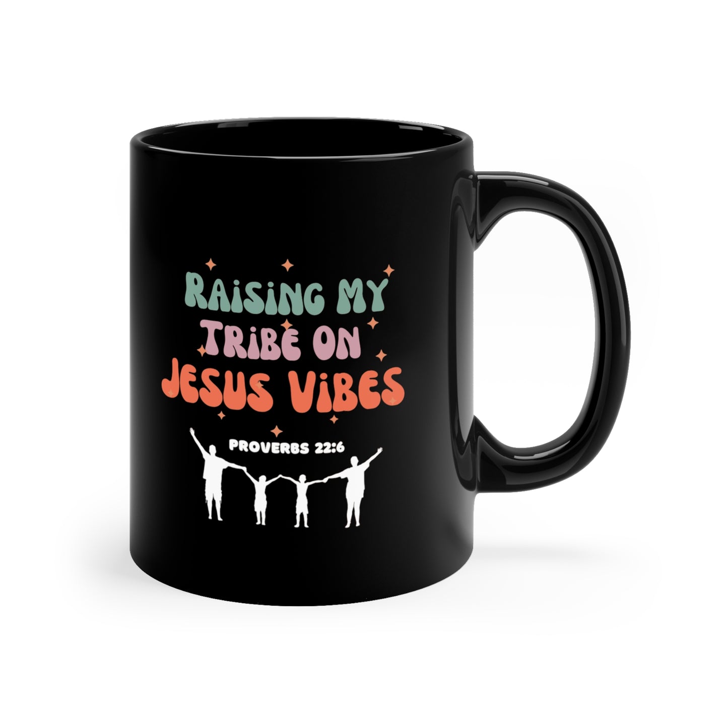 Proverbs 22:6 Raising My Tribe On Jesus Vibes Christian Black Ceramic Mug 11oz (double sided print)