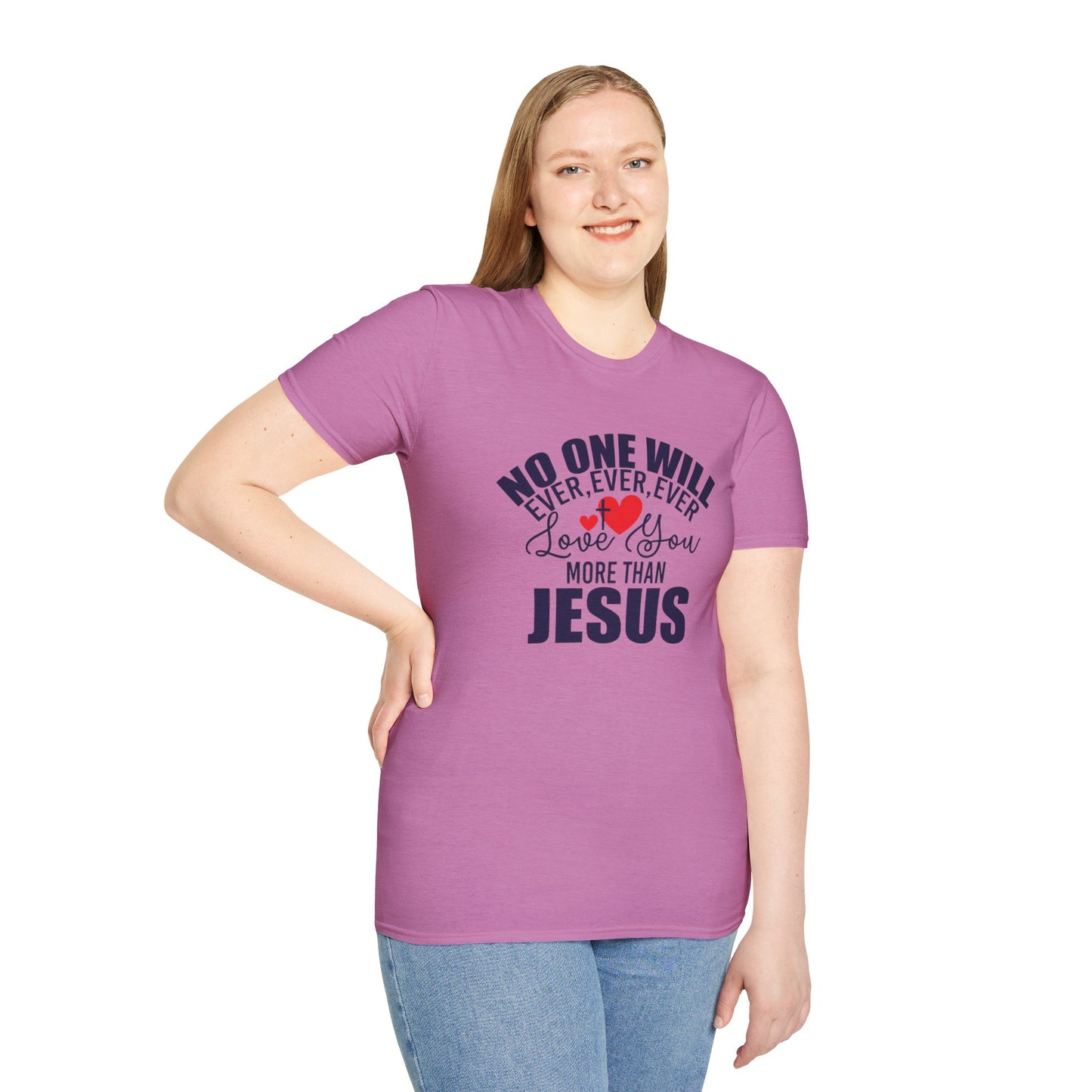 No One Will Ever Ever Ever Love You Like Jesus Christian Unisex T-shirt