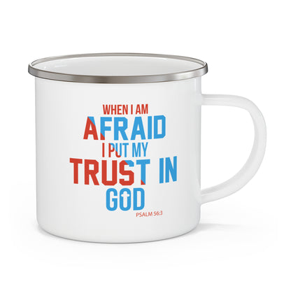 When I Am Afraid I Put My Trust In Him Christian Enamel Camping Mug 12oz