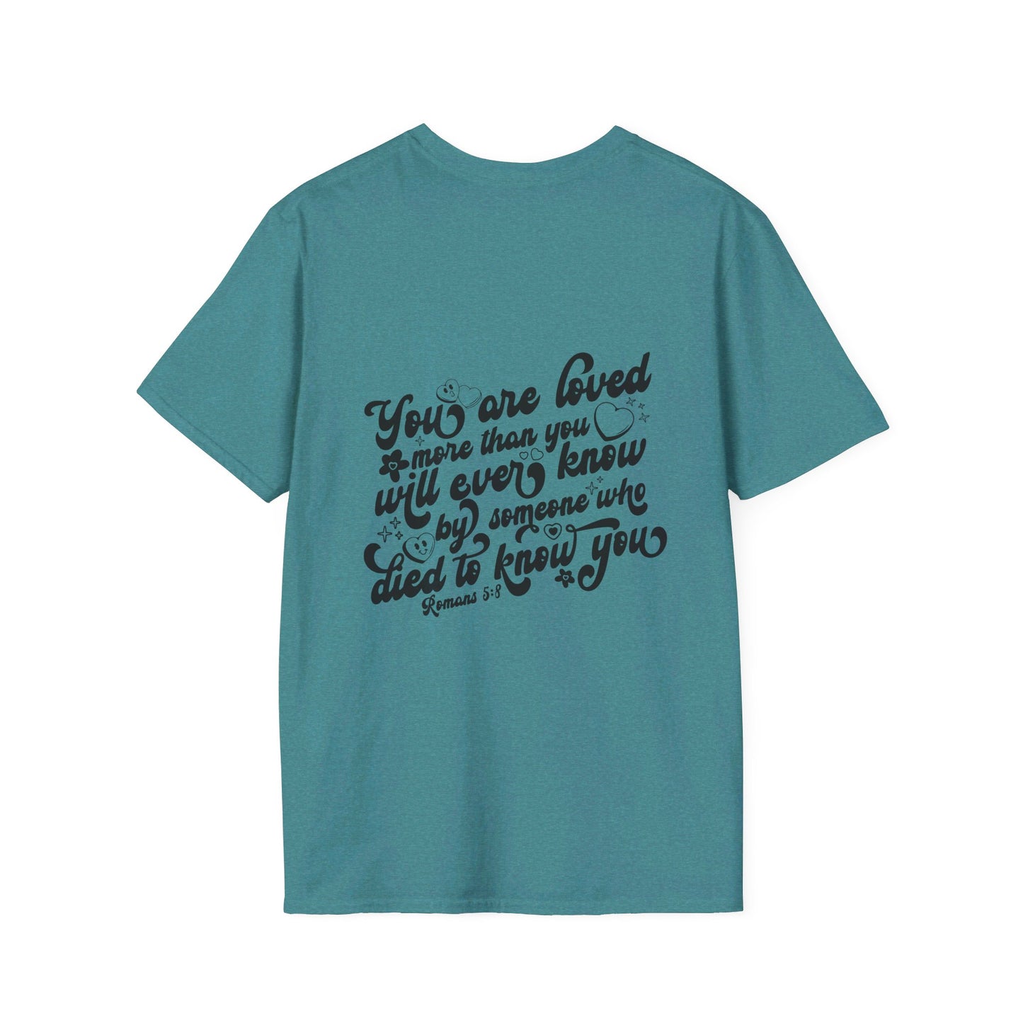 Romans 5:8 You Are Loved More Than You Will Ever Know Unisex Christian T-shirt