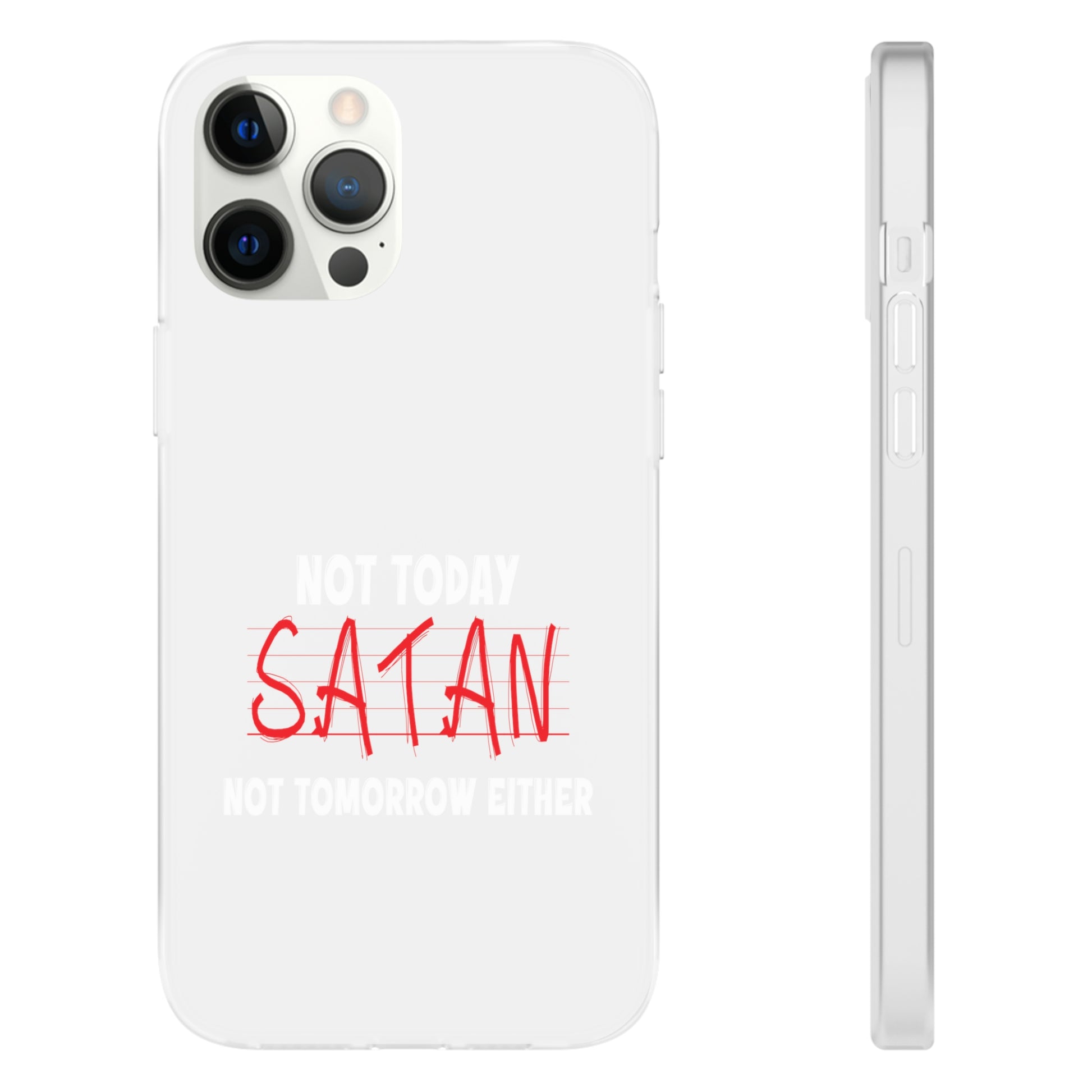 Not Today Satan Not Tomorrow Either Christian Flexi Phone Case Printify