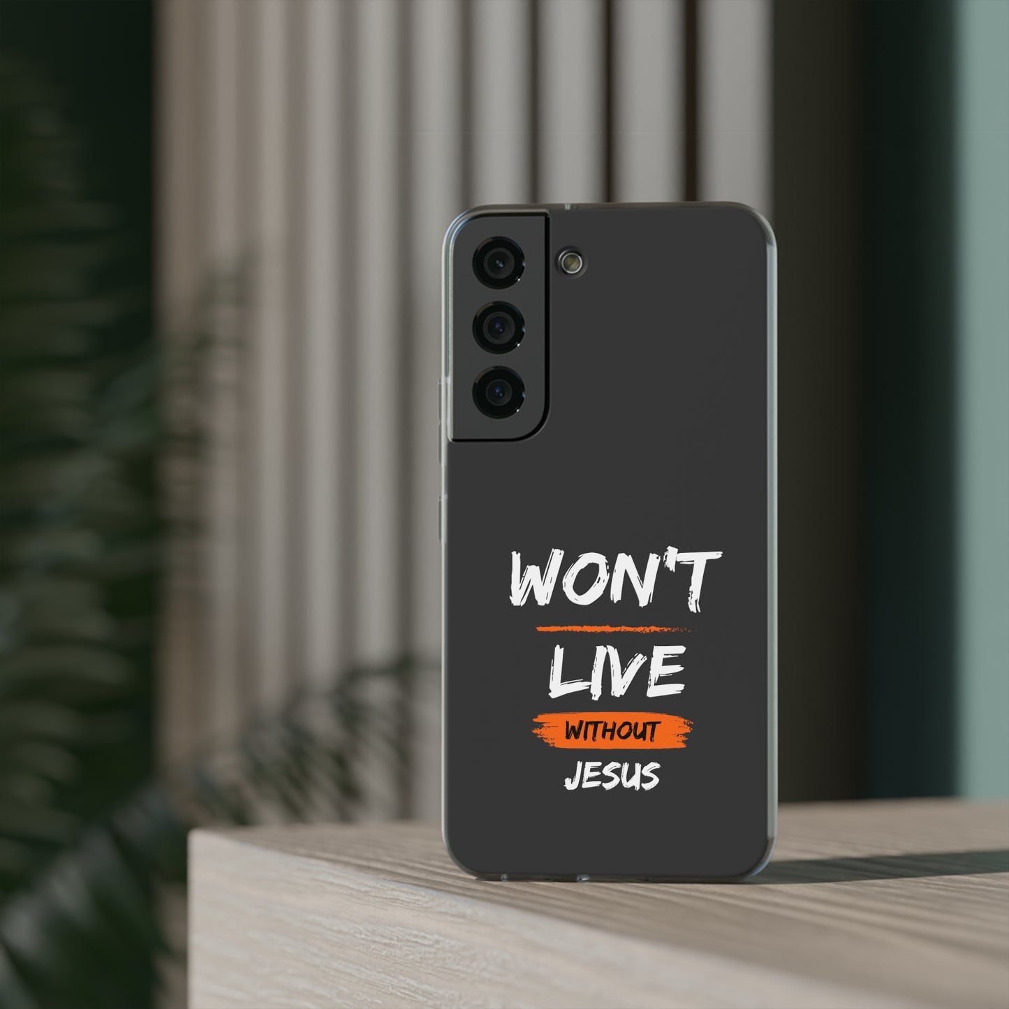 Won't Live Without Jesus Christian Flexi Phone Case Printify