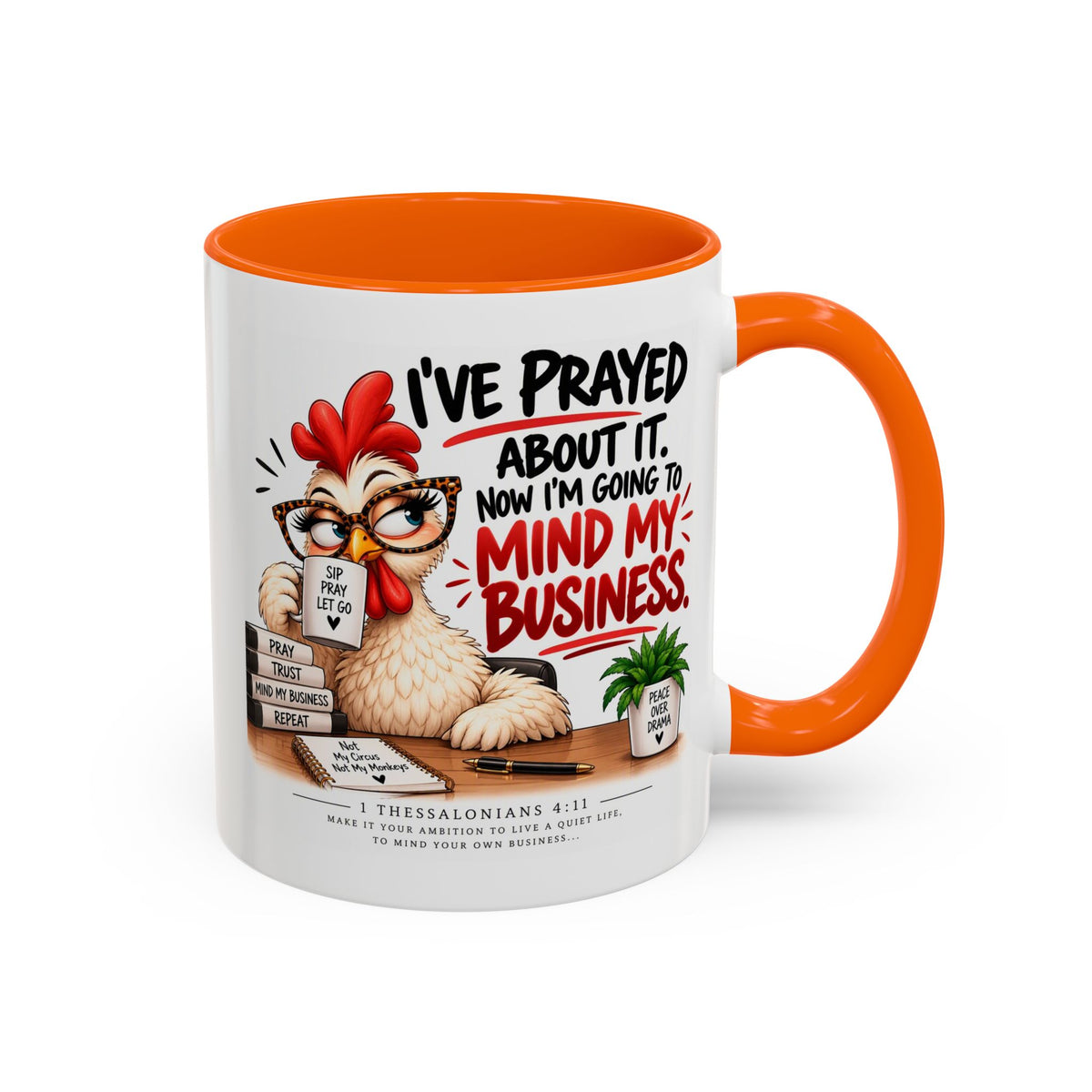 I've Prayed About It, Now I'm Going to Mind My Business Chicken Mug