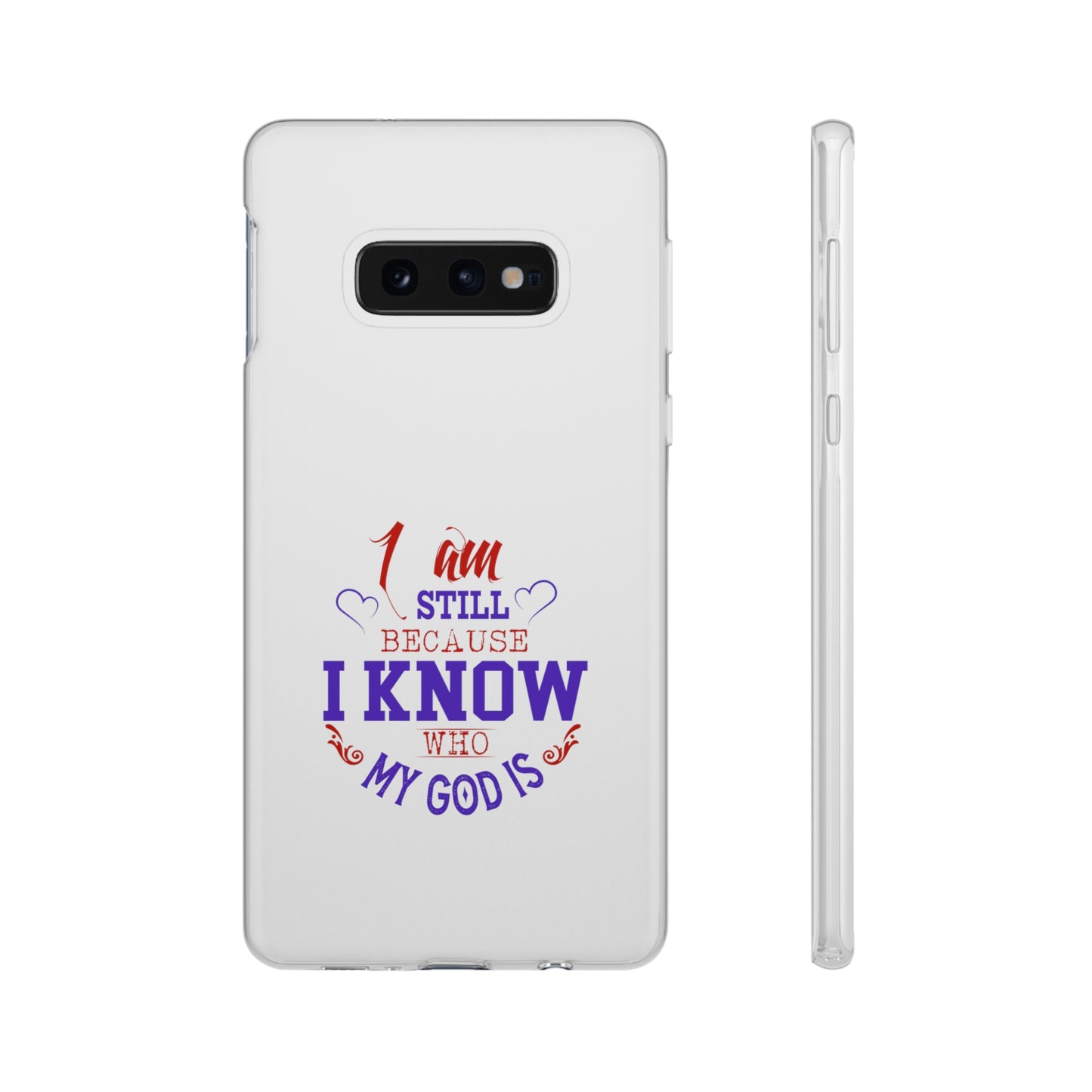 I Am Still Because I Know Who My God Is Flexi Phone Case