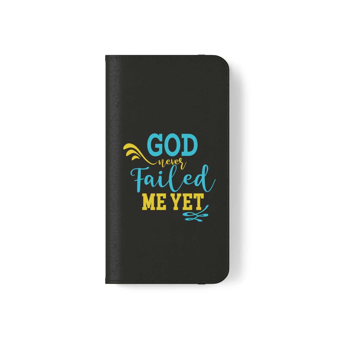 God Never Failed Me Yet Phone Flip Cases