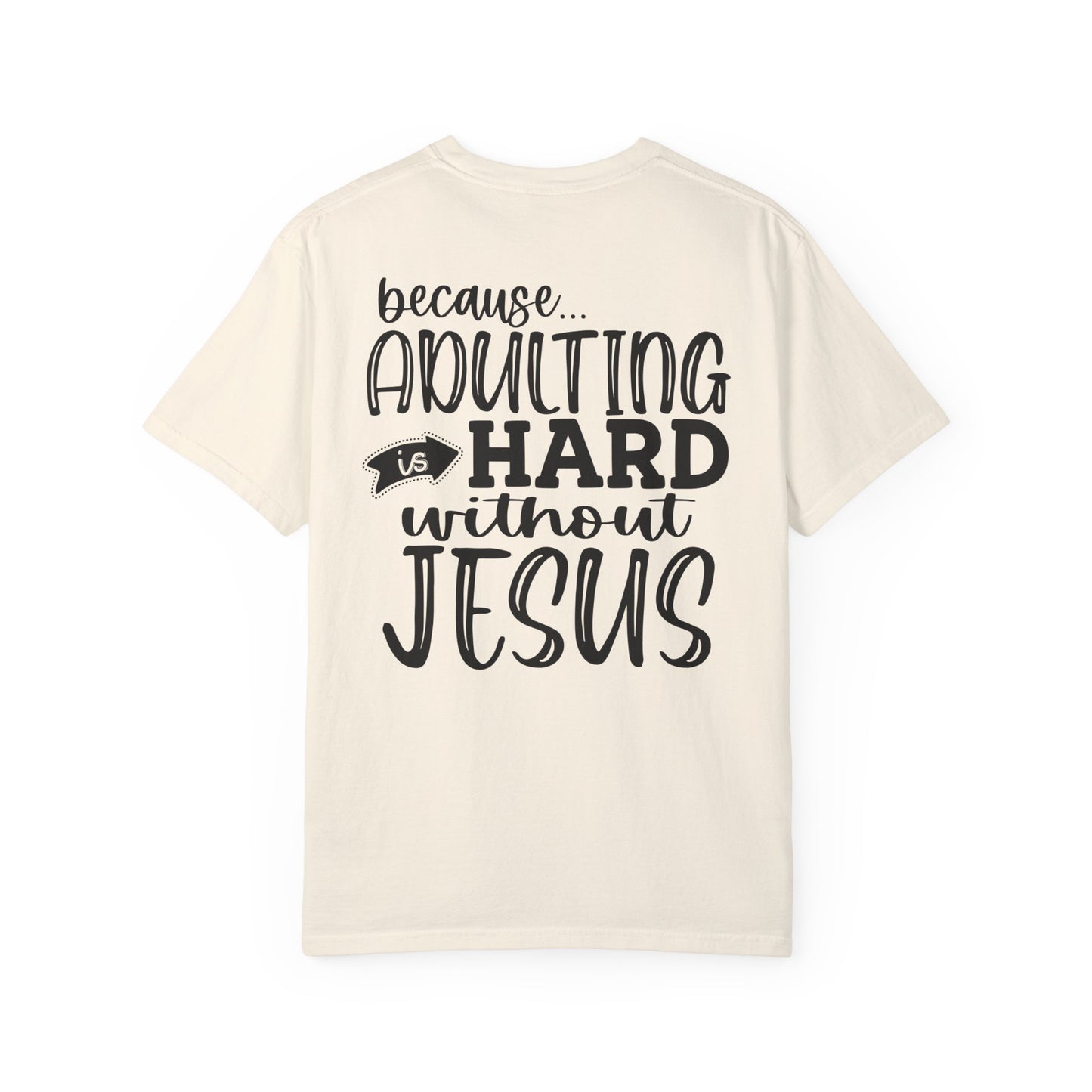 Pray On It Through It Over It Because Adulting Is Hard Without Jesus Unisex Christian T-shirt