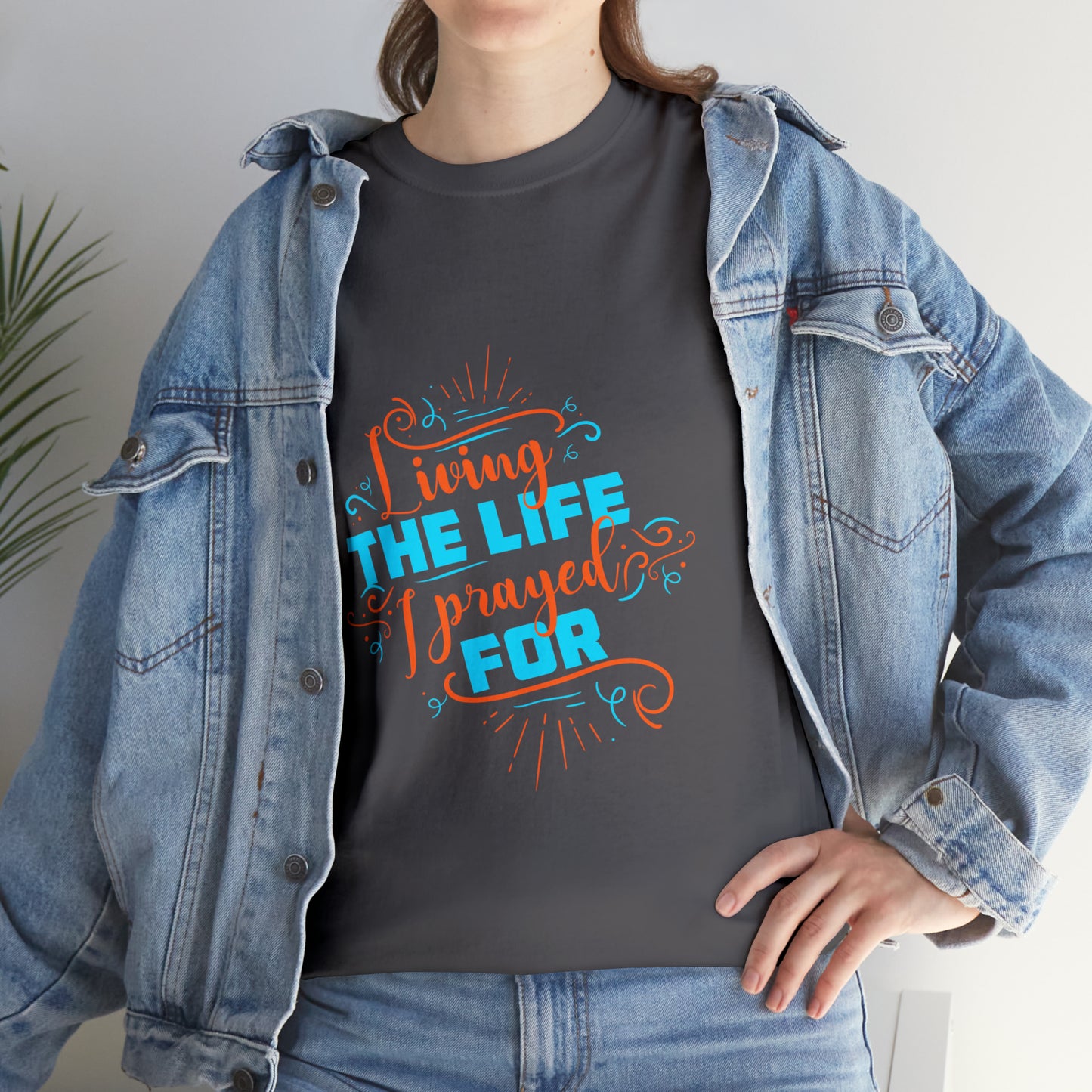 Living The Life I Prayed For Unisex Heavy Cotton Tee