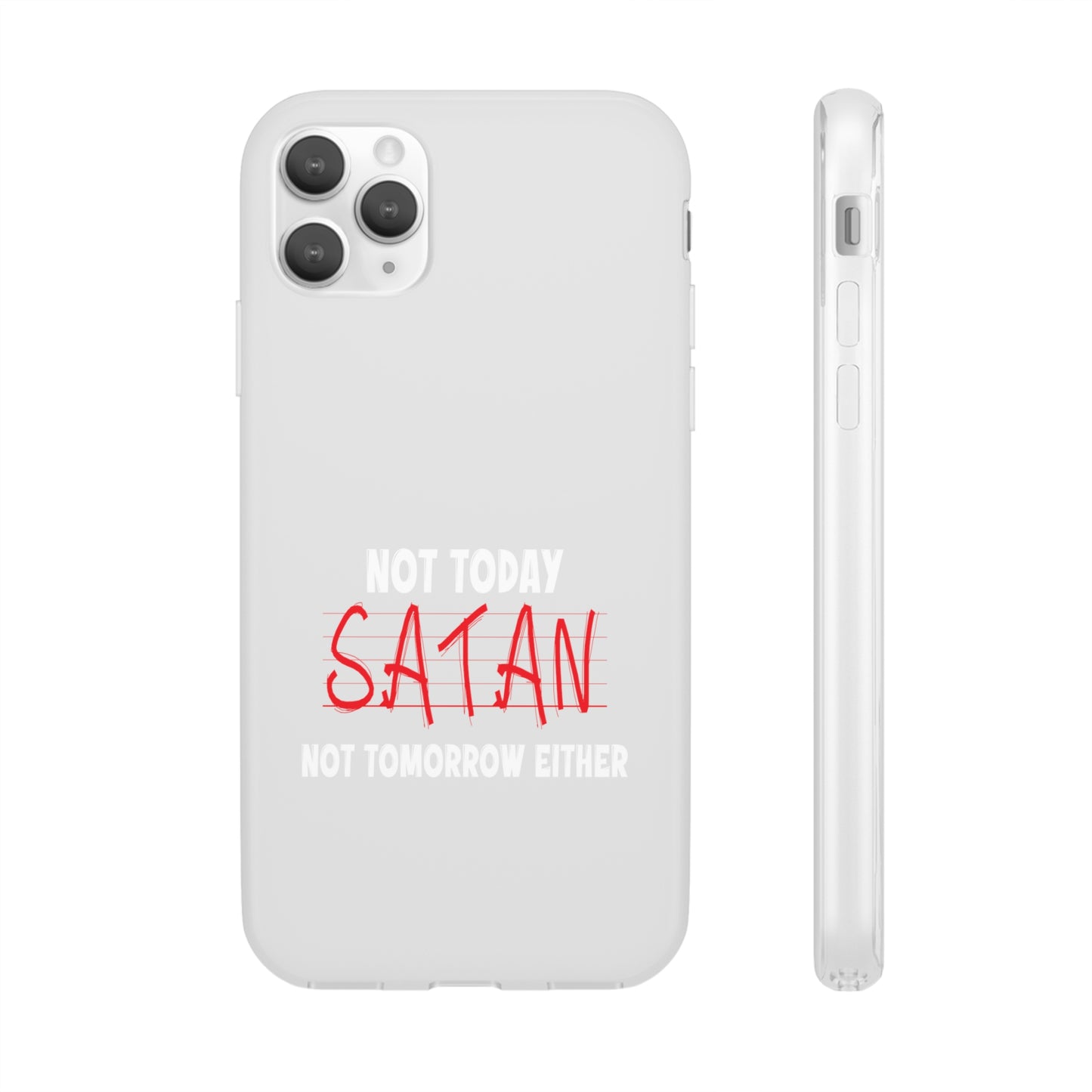 Not Today Satan Not Tomorrow Either Christian Flexi Phone Case Printify