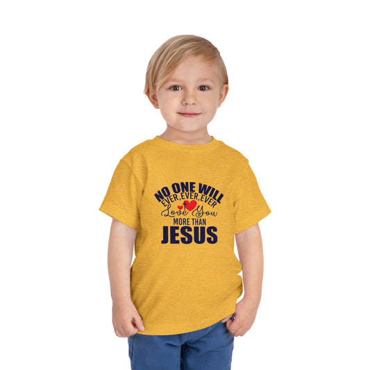 No One Will Ever Ever Love You Like Jesus Christian Toddler T-Shirt