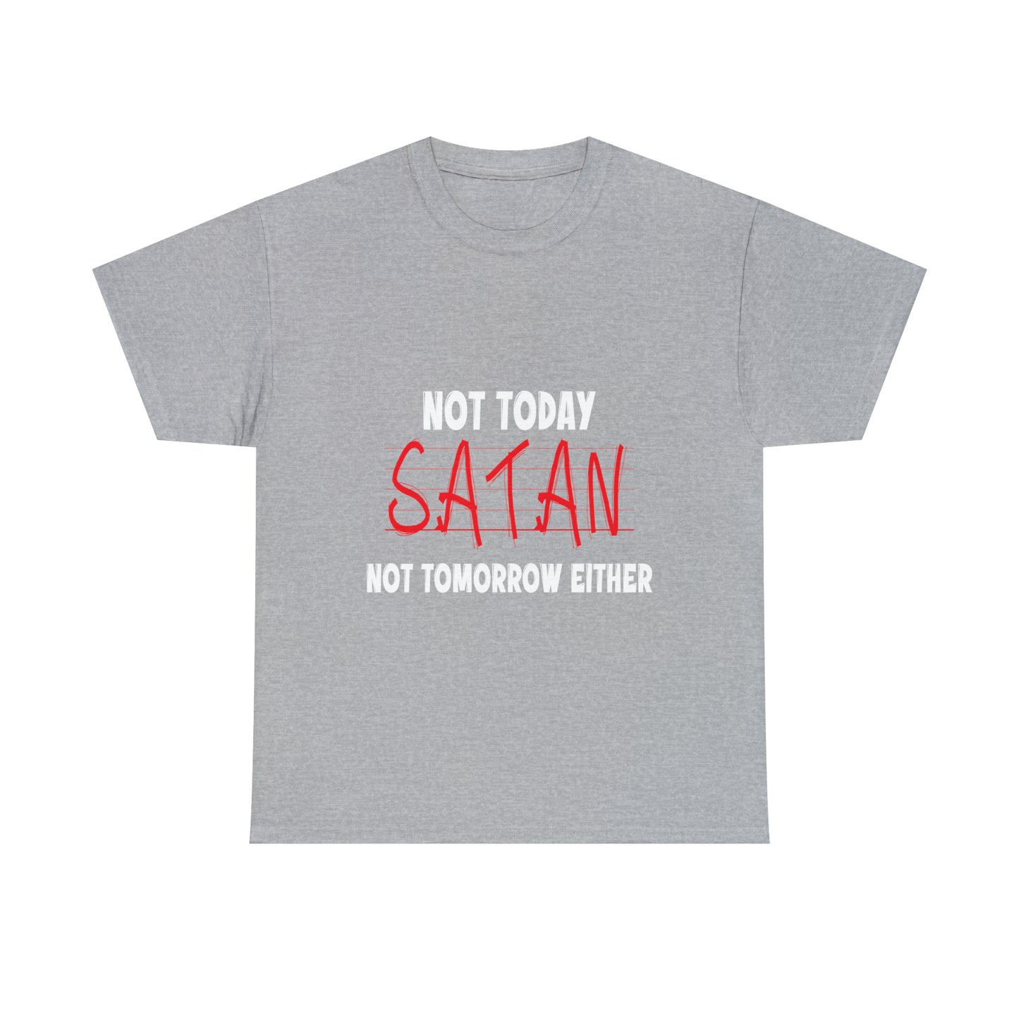 Not Today Satan Not Tomorrow Either  Unisex Heavy Cotton Tee Printify