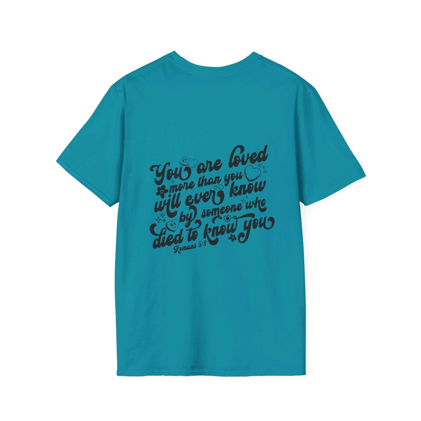 Romans 5:8 You Are Loved More Than You Will Ever Know Unisex Christian T-shirt