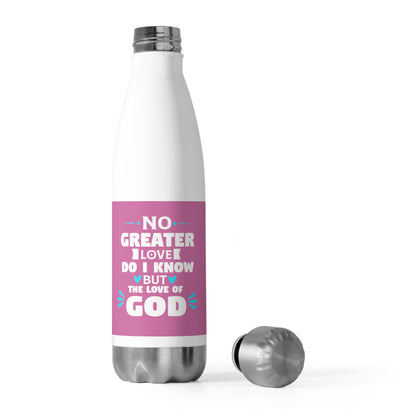 No Greater Love Do I Know But The Love Of God Insulated Water Bottle