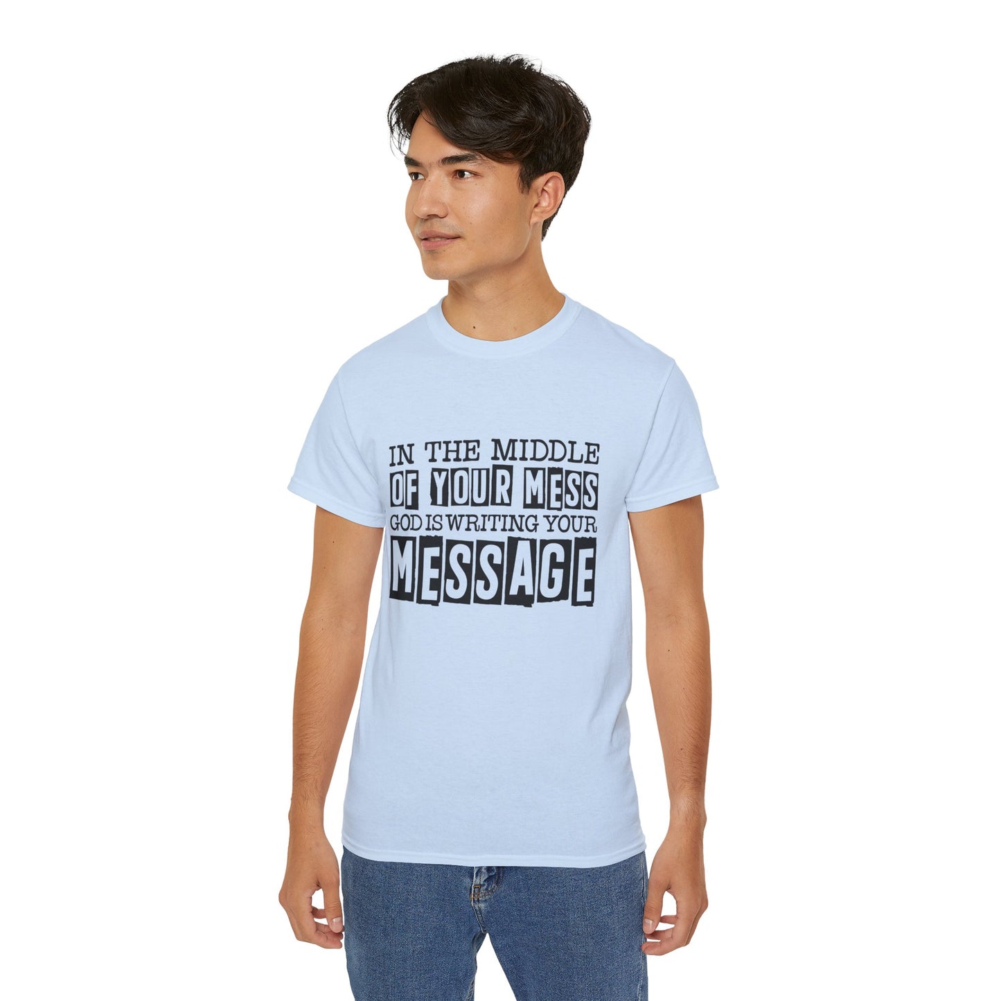 In The Middle Of Your Mess God Is Writing Your Message Unisex Christian Ultra Cotton Tee Printify