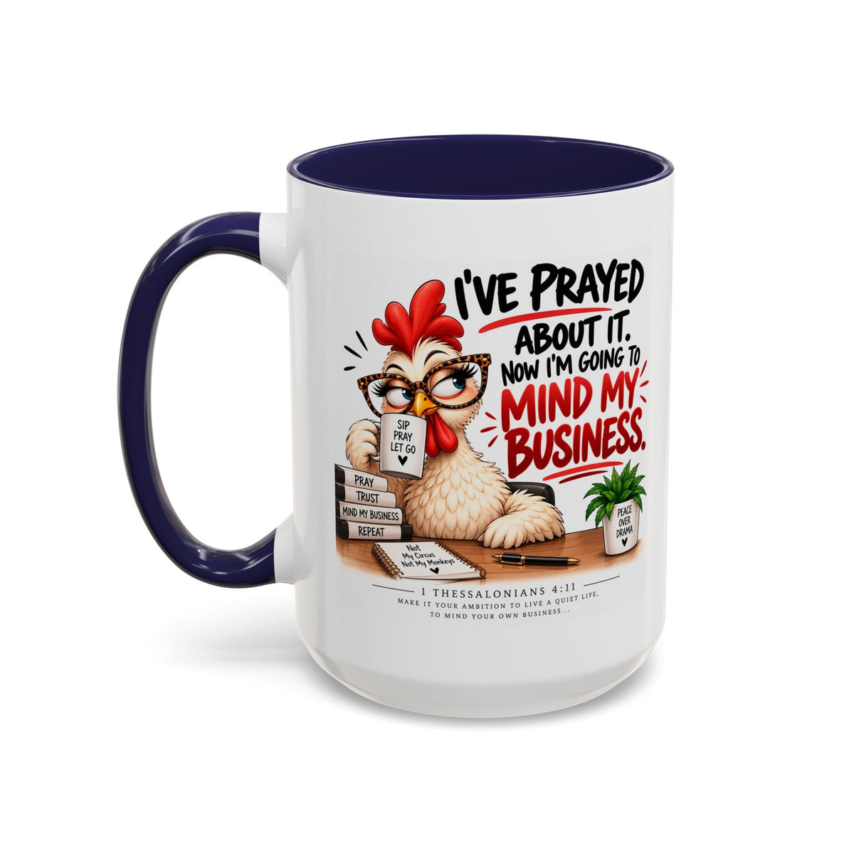 I've Prayed About It, Now I'm Going to Mind My Business Chicken Mug