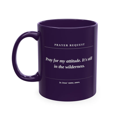 Prayer Request Ceramic Mug — 'Pray for My Attitude' Inspirational Coffee Cup