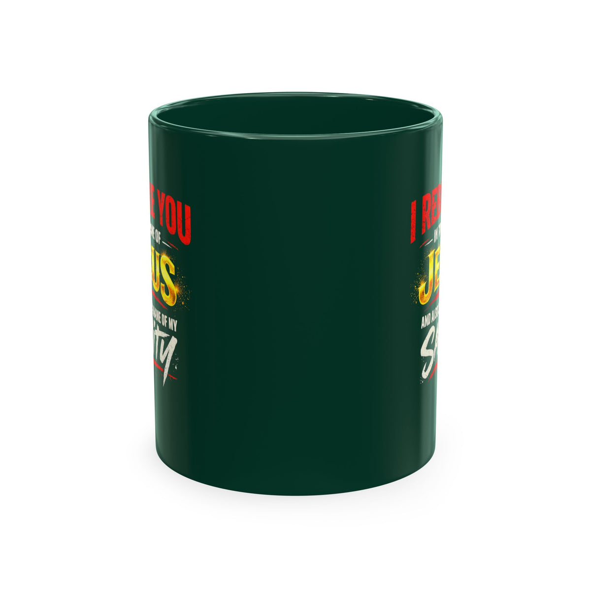 Religious Mug — "I Rebuke You in the Name of Jesus and Also in the Name of My Sanity" Ceramic Coffee Cup