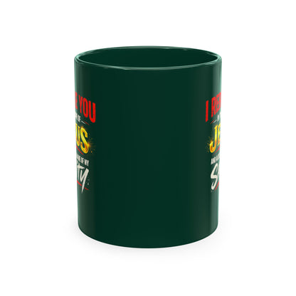 Religious Mug — "I Rebuke You in the Name of Jesus and Also in the Name of My Sanity" Ceramic Coffee Cup