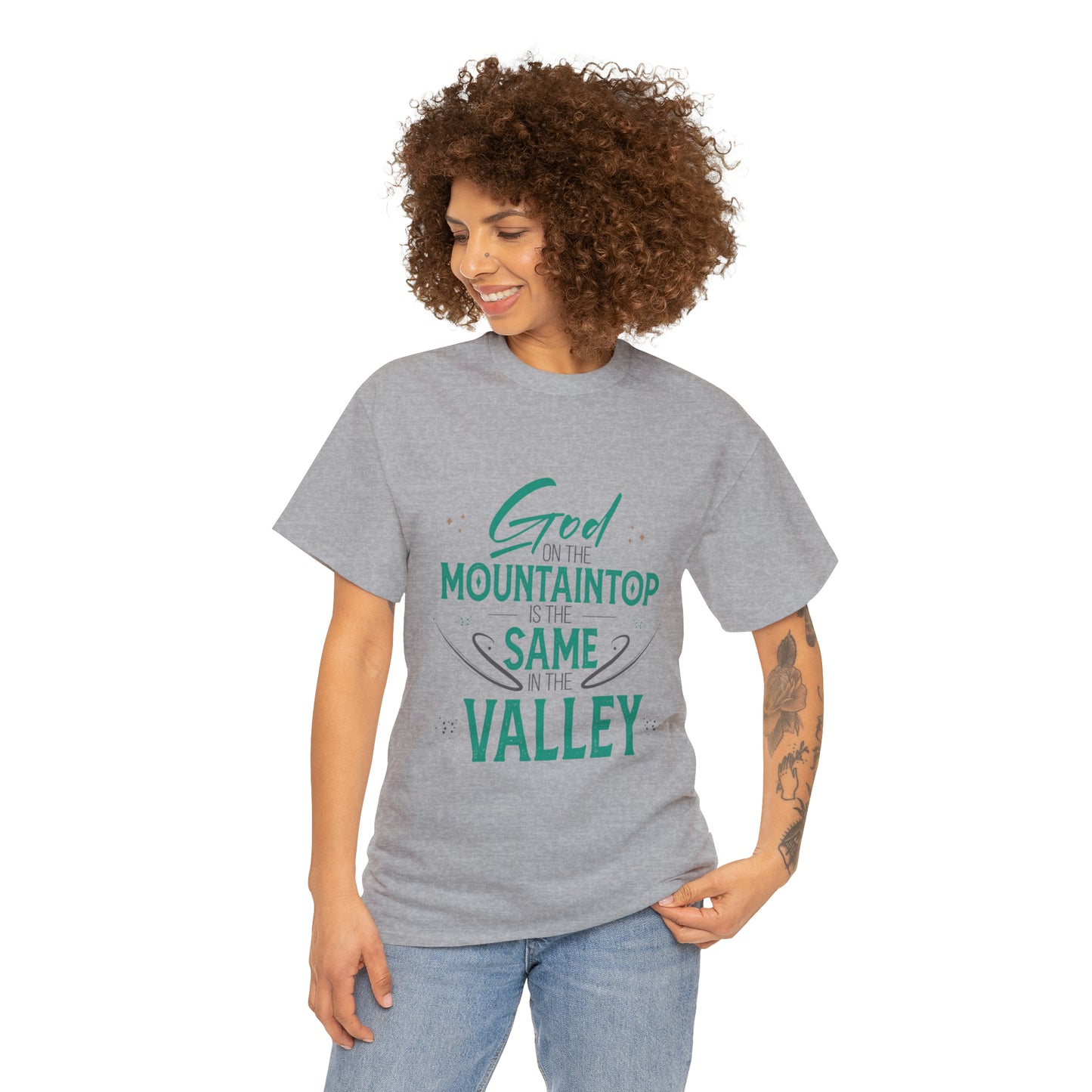 God On The Mountaintop Is The Same In The Valley Unisex Heavy Cotton Tee