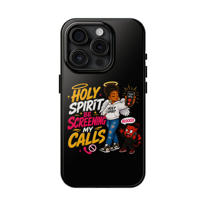 Phone Case — "Holy Spirit Be Screening My Calls" Christian Protective Tough Case - ClaimedbyGodDesigns