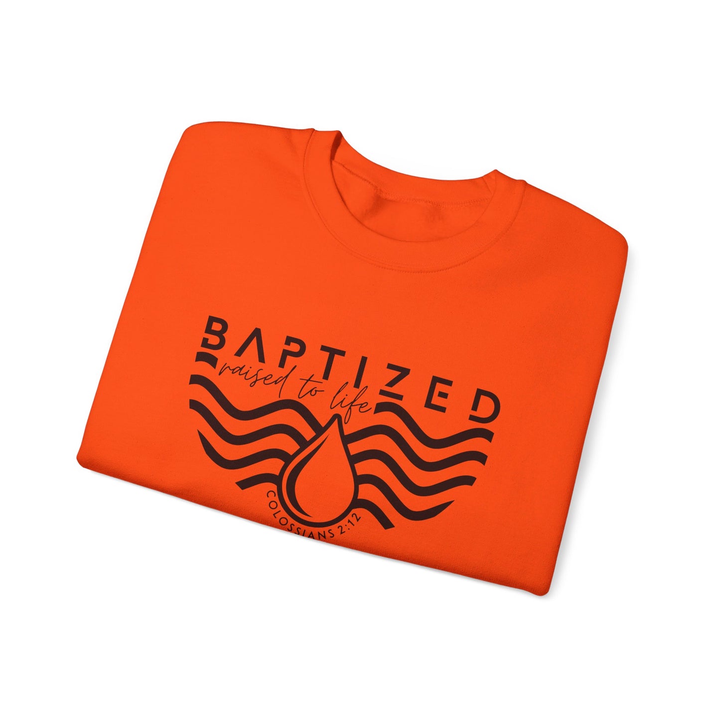 Baptized Raised To Life Unisex Heavy Blend™ Crewneck Christian Sweatshirt