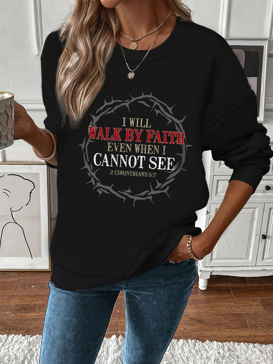 2 Corinthians 5:7 I Walk By Faith Even When I Cannot See Women's Christian Pullover Sweatshirt claimedbygoddesigns