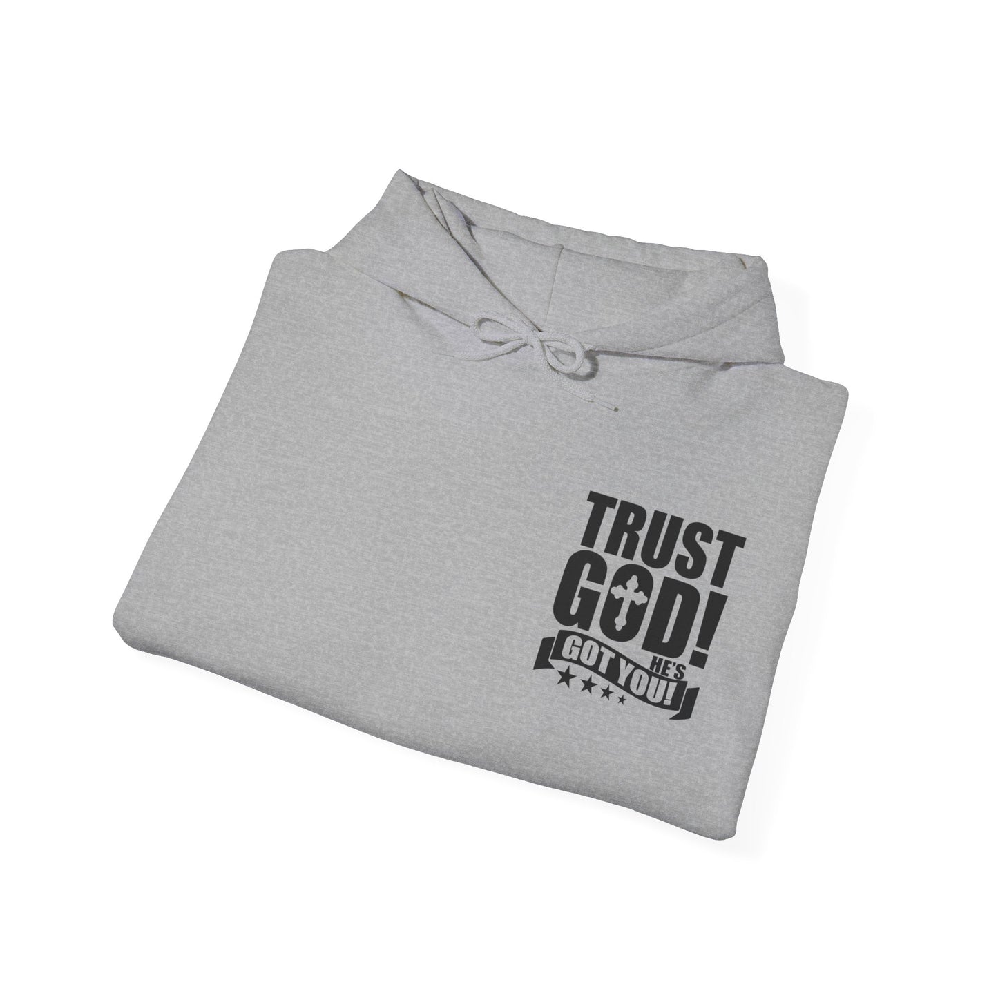 Trust God He's Got You Unisex Christian Hooded Pullover Sweatshirt