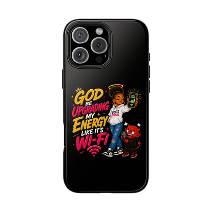 Phone Case — "God Be Upgrading My Energy Like It's Wi‑Fi" Inspirational Protective Cover - ClaimedbyGodDesigns