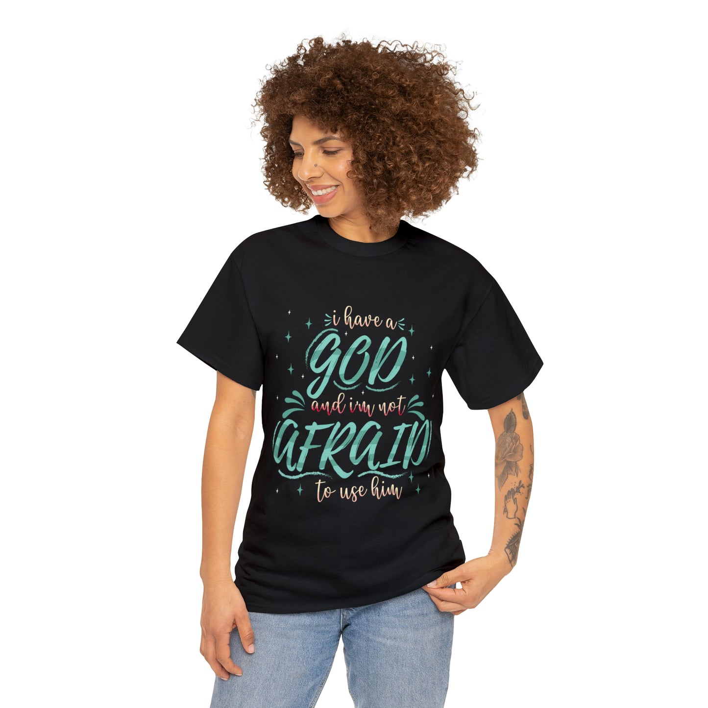 I Have A God & I'm Not Afraid To Use HIm Unisex Heavy Cotton Tee