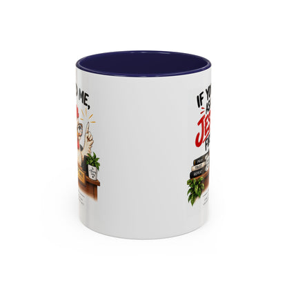 Christian Coffee Mug - "If You Need Me Ask Jesus First" Accent Mug (11/15oz)