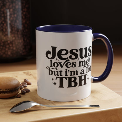 Christian Accent Coffee Mug — "Jesus Loves Me but I'm a Lot TBH" Religious Christian Gift