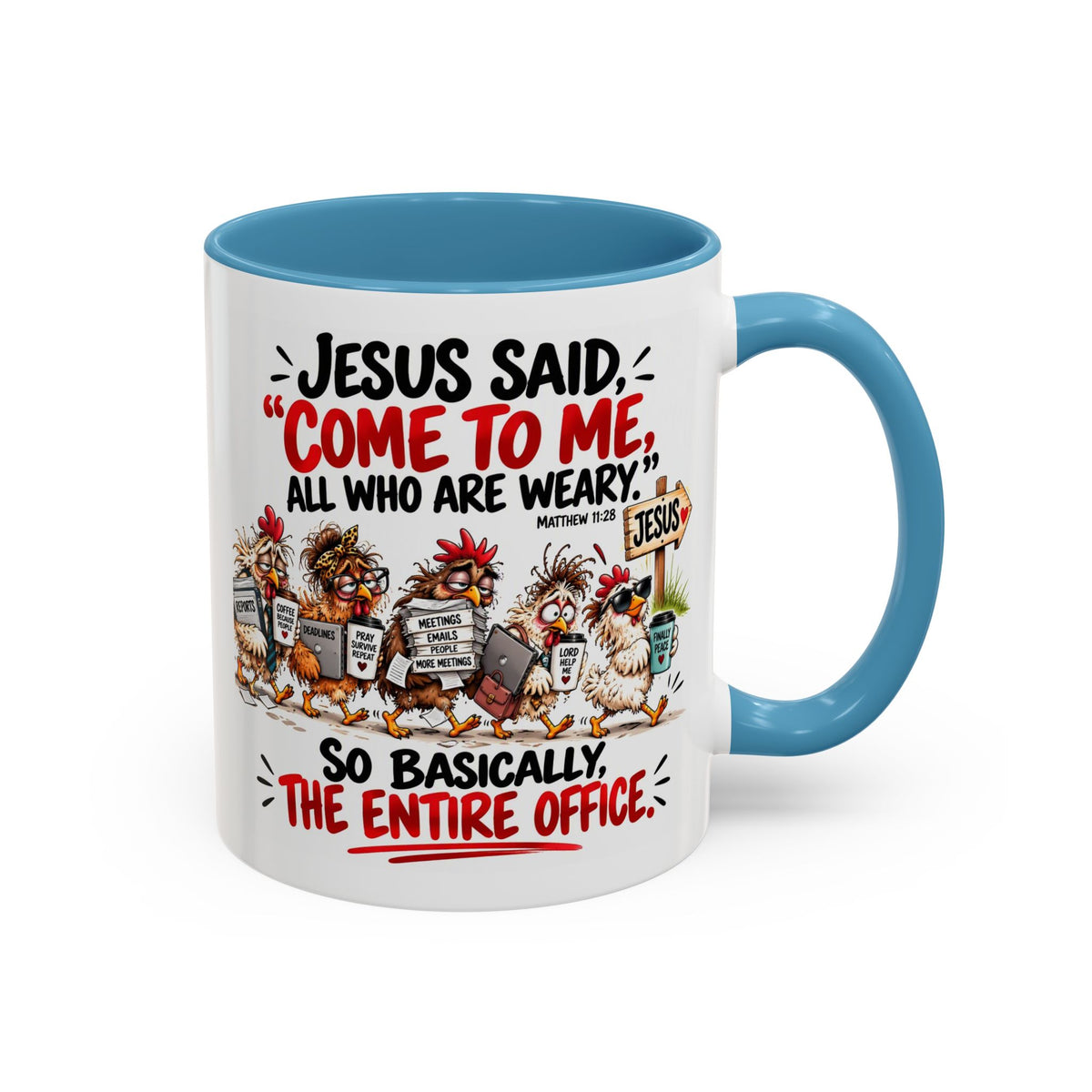 Coffee Mug - "Jesus Said 'Come to Me, All Who Are Weary'" Funny Christian Office Gift