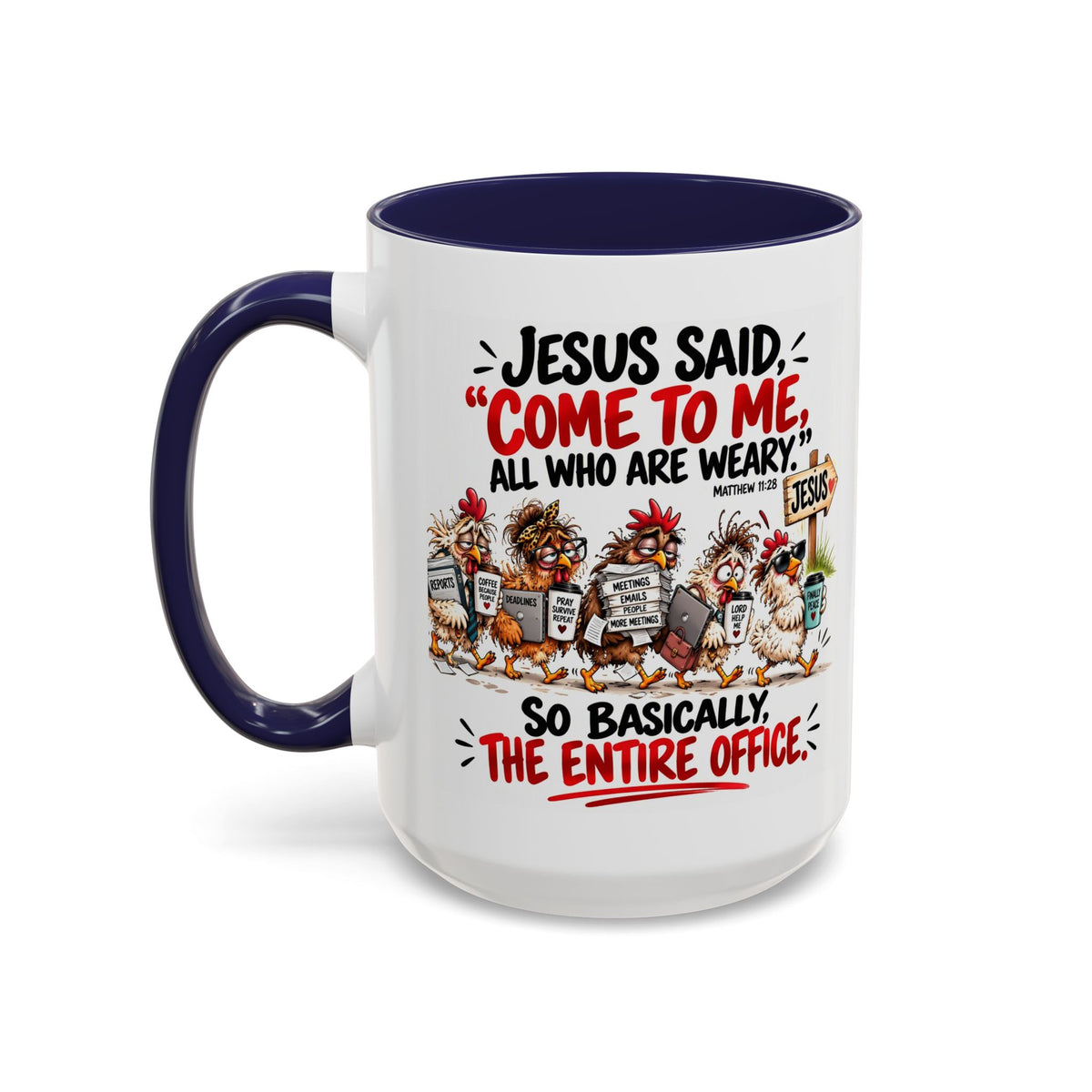 Coffee Mug - "Jesus Said 'Come to Me, All Who Are Weary'" Funny Christian Office Gift