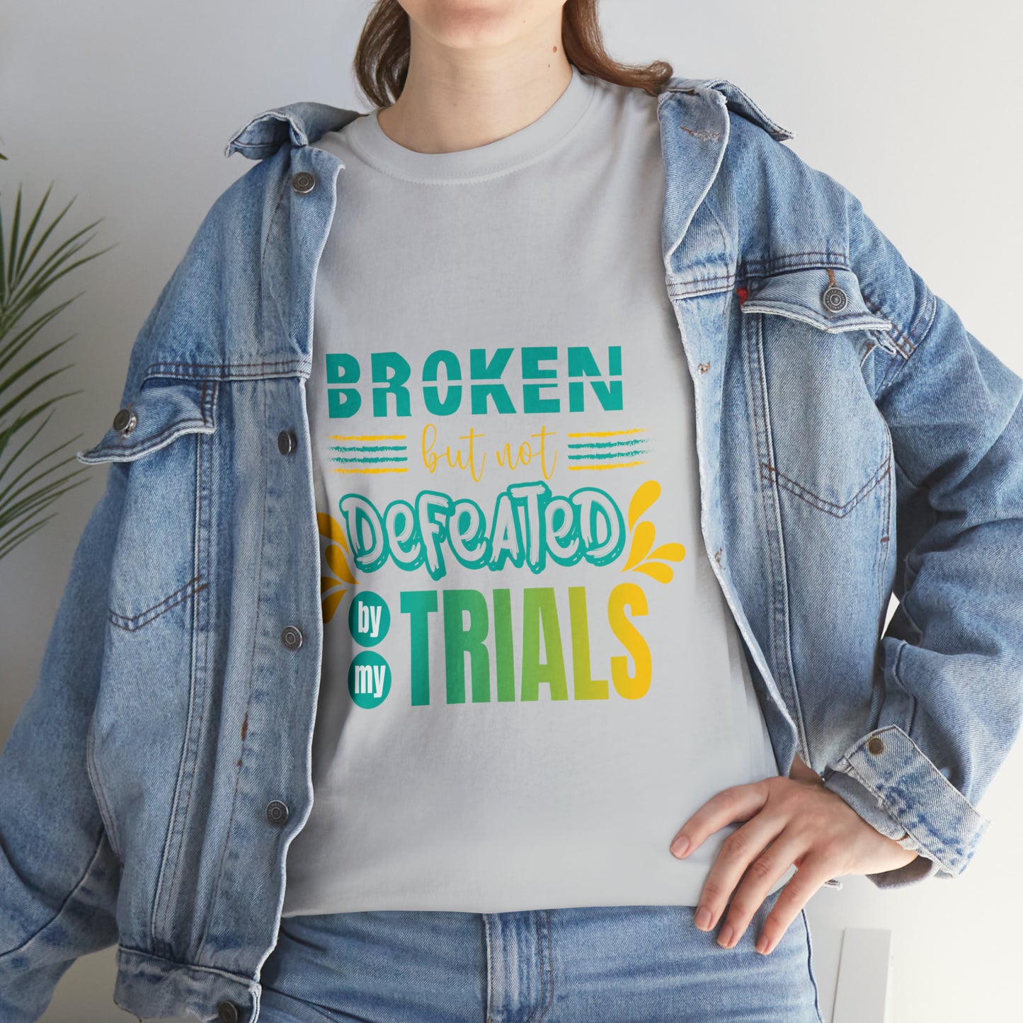 Broken But Not Defeated By My Trials Unisex Heavy Cotton Tee