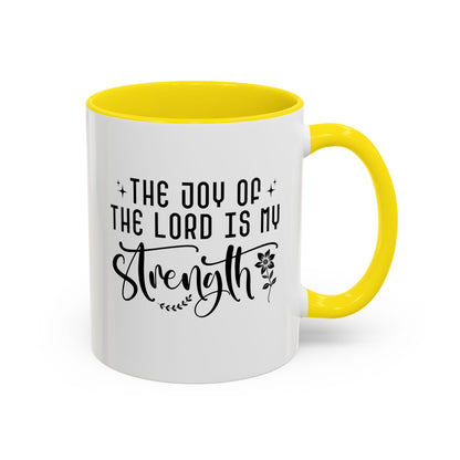 Inspirational Accent Coffee Mug - The Joy of the Lord is My Strength - Perfect for Faith Lovers