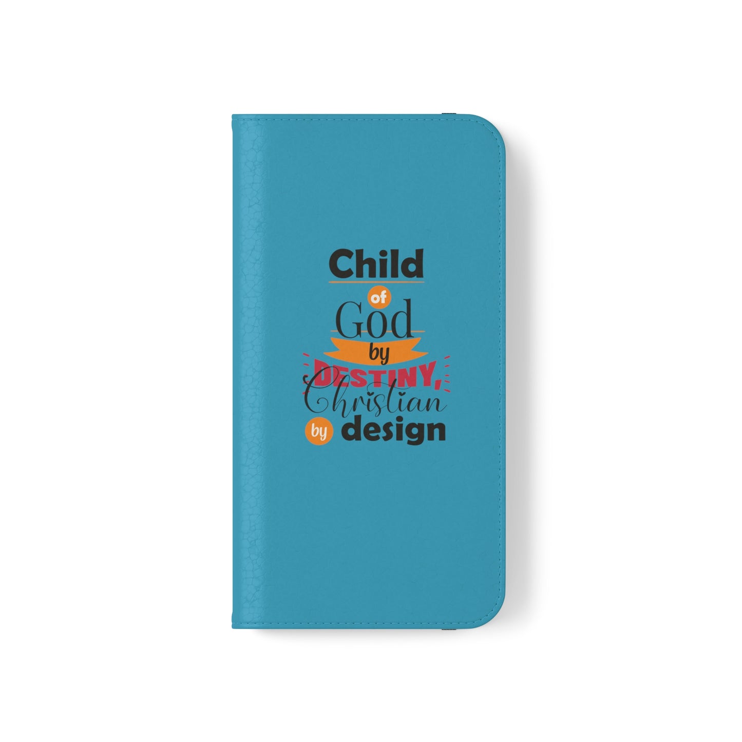 Child Of God By Destiny, Christian By Design Phone Flip Cases