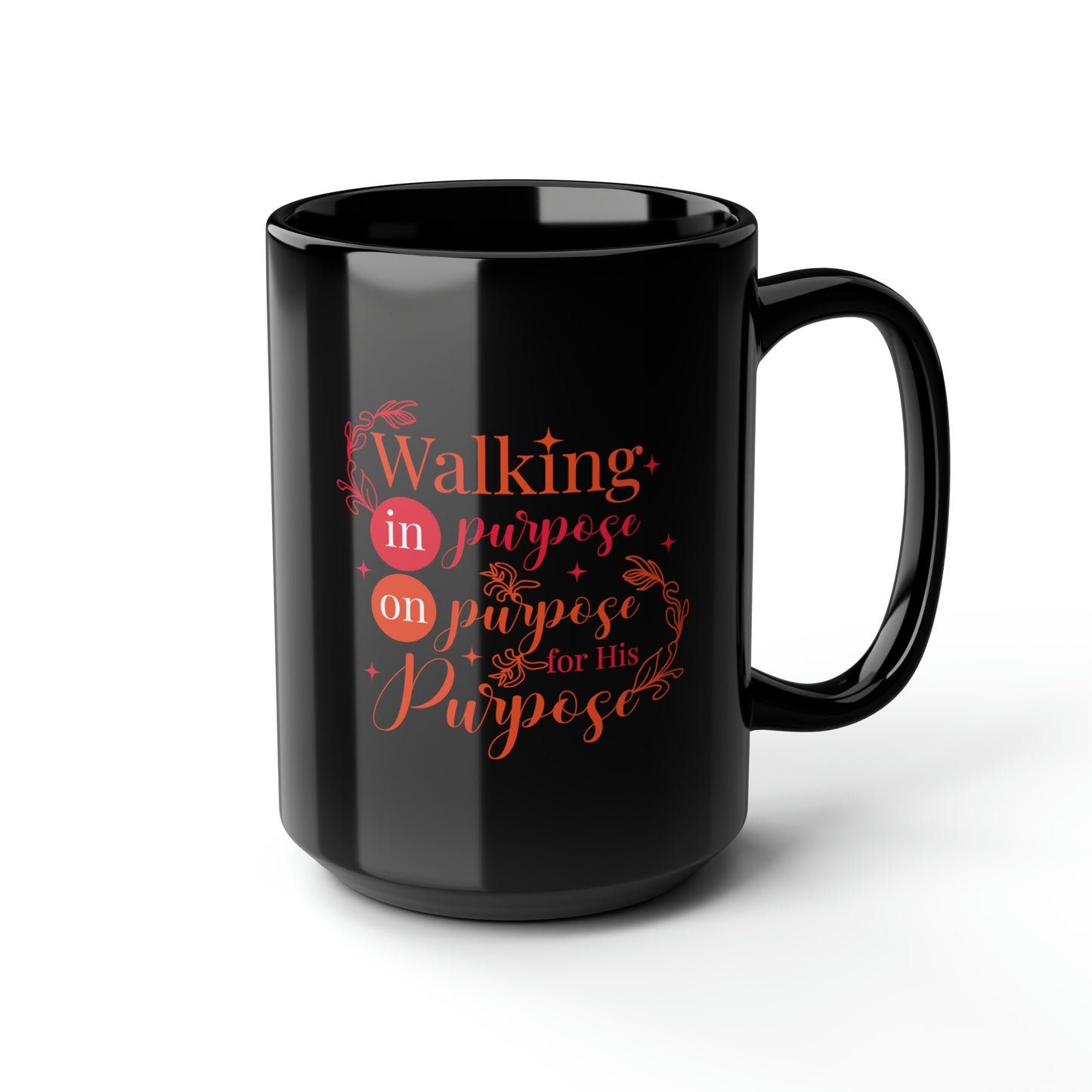 Walking In Purpose On Purpose For His Purpose Black Ceramic Mug, 15oz (double sided print) Printify