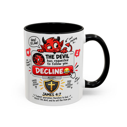 Decline the Devil Coffee Mug — "The Devil Has Requested to Follow You" (James 4:7)