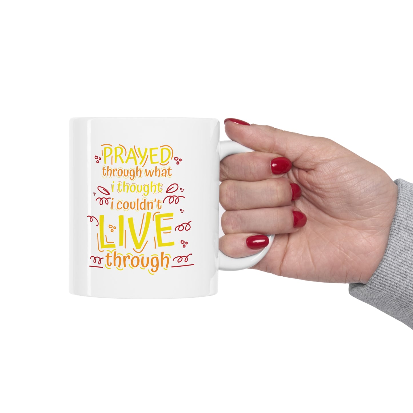 Prayed Through What I Thought I Couldn't Live Through Christian White Ceramic Mug 11oz (double sided print) Printify