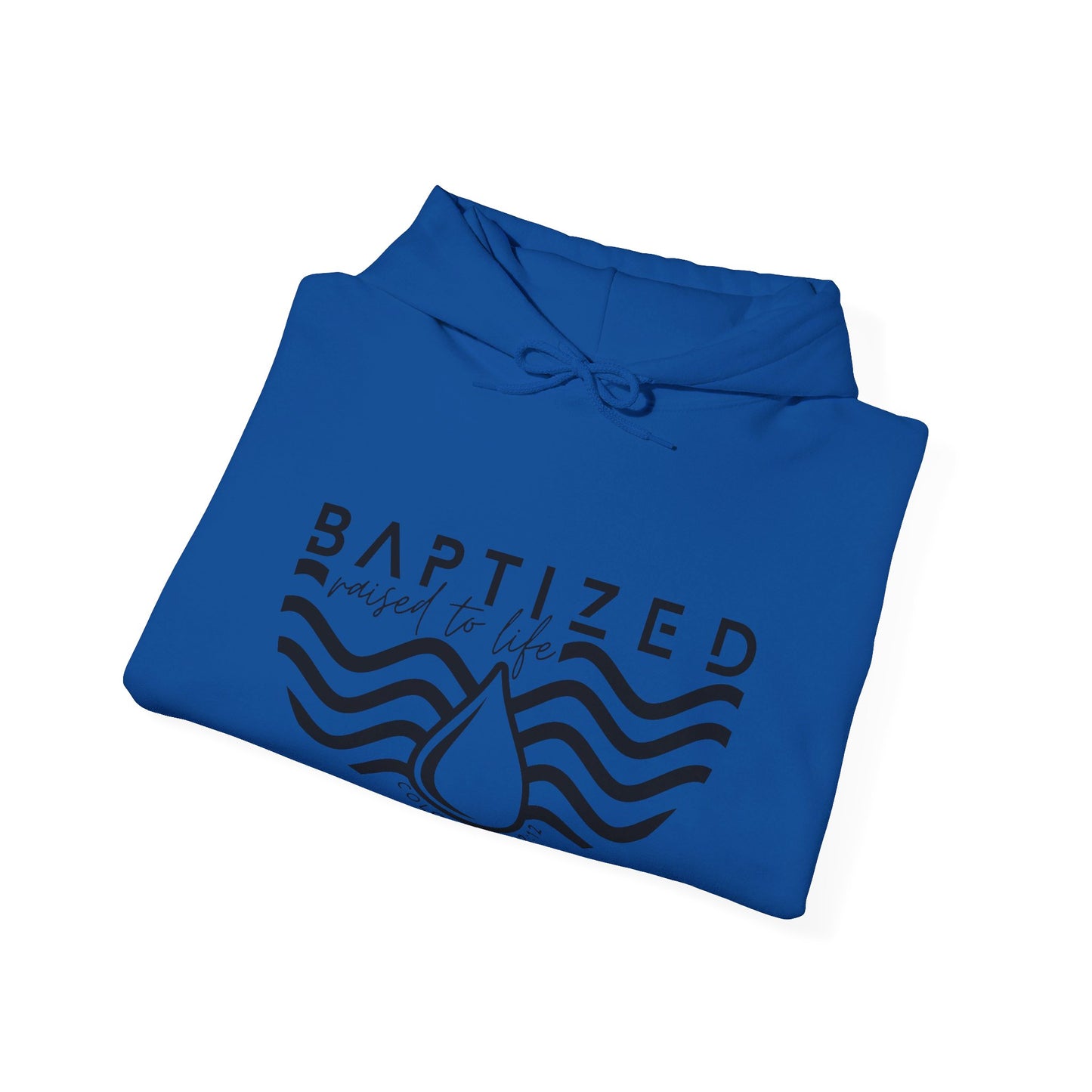 Baptized Raised To Life Unisex Christian Pullover Hooded Sweatshirt