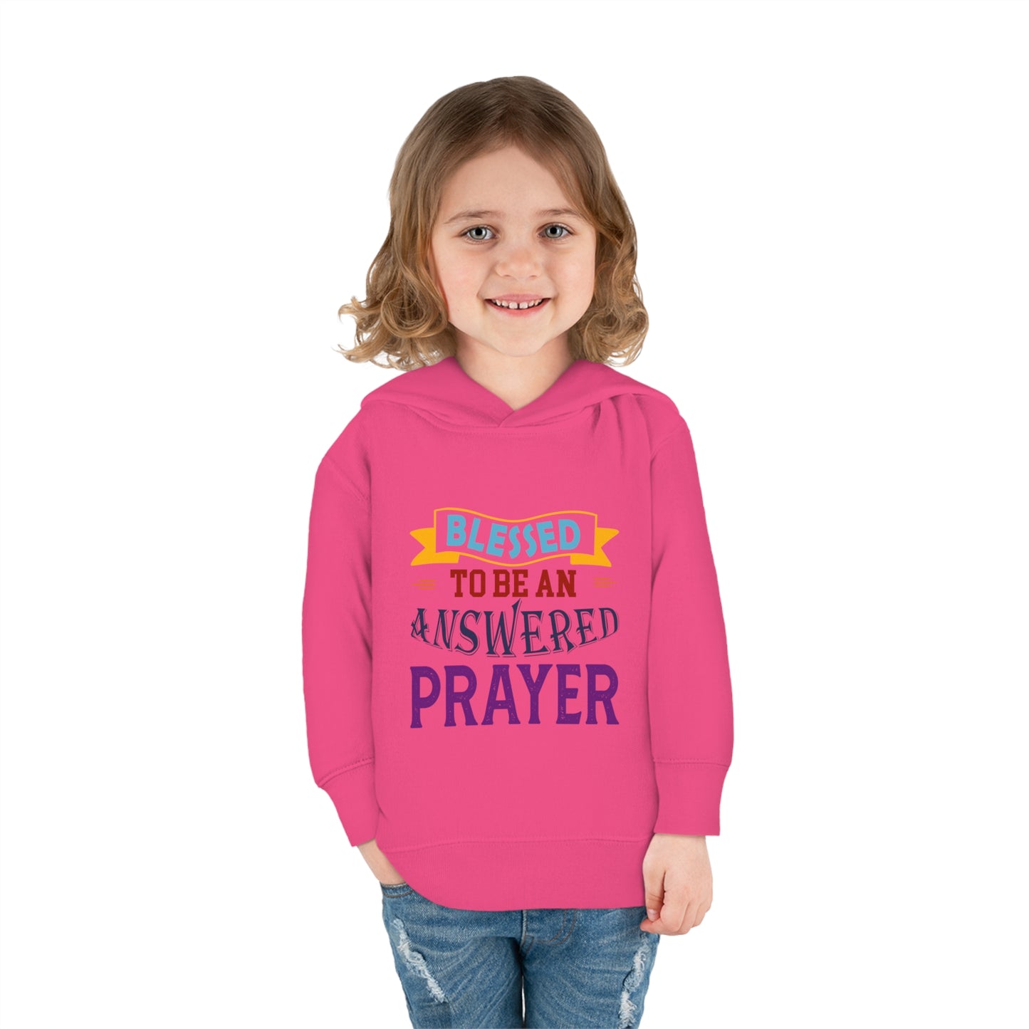 Blessed To Be An Answered Prayer Toddler Pullover Fleece Hoodie Printify