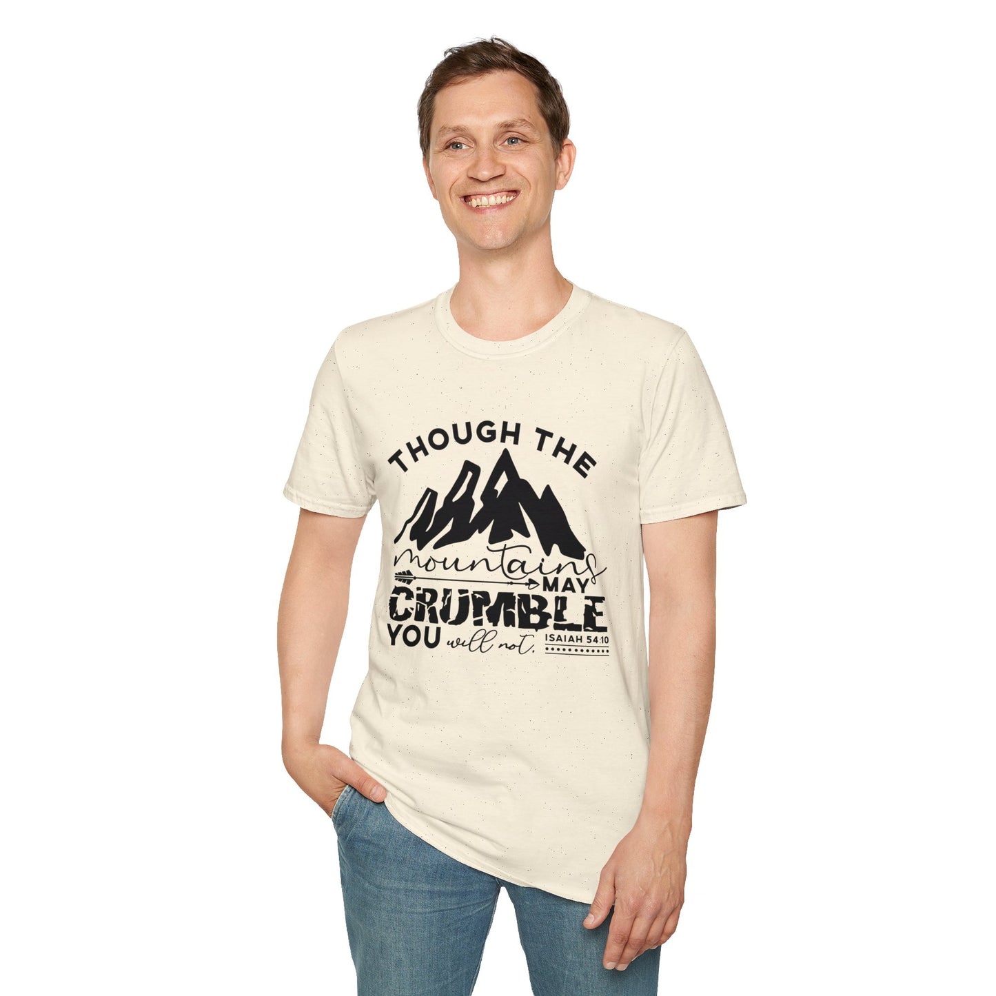 Though The Mountains May Crumble You Will Not Christian Unisex T-shirt