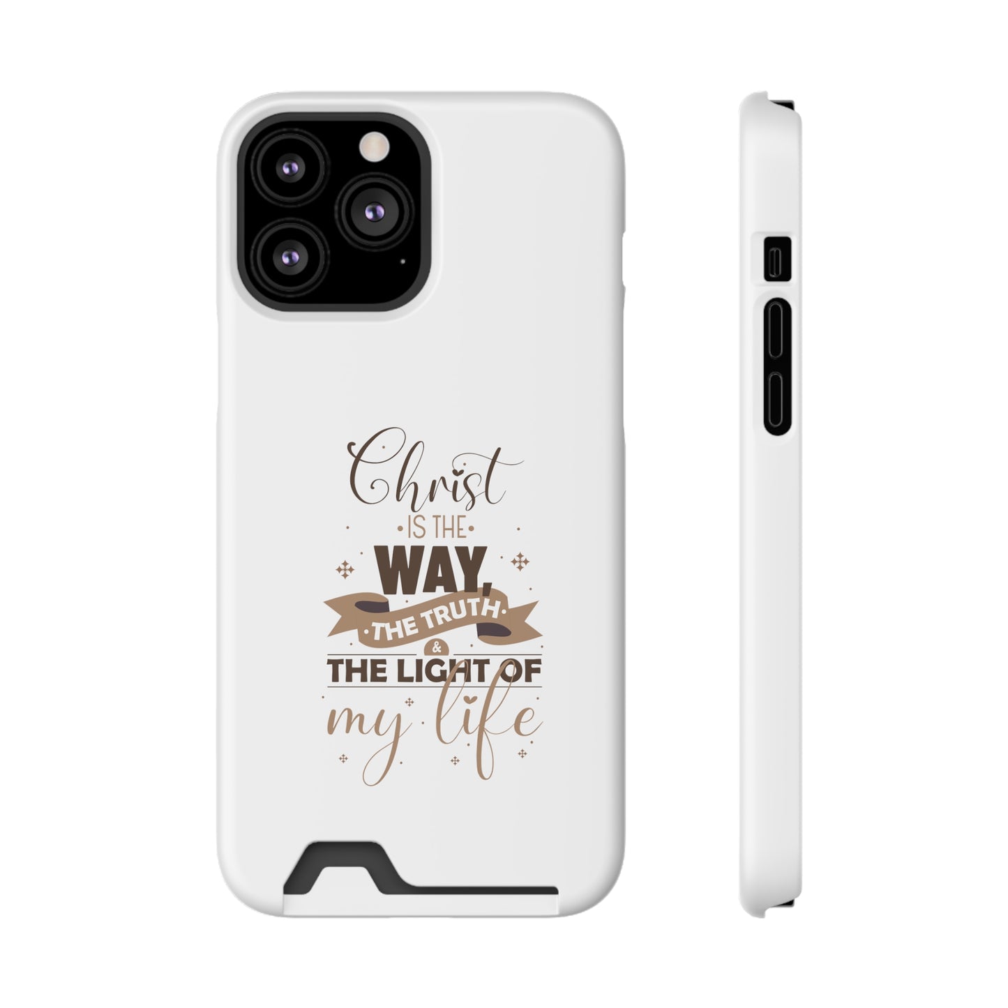 Christ Is The Way, The Truth, & The Light Of My Life Phone Case With Card Holder