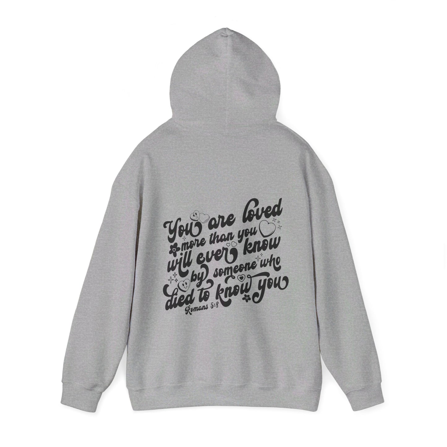 Romans 5:8 You Are Loved More Than You Will Ever Know Unisex Christian Pullover Hooded Sweatshirt