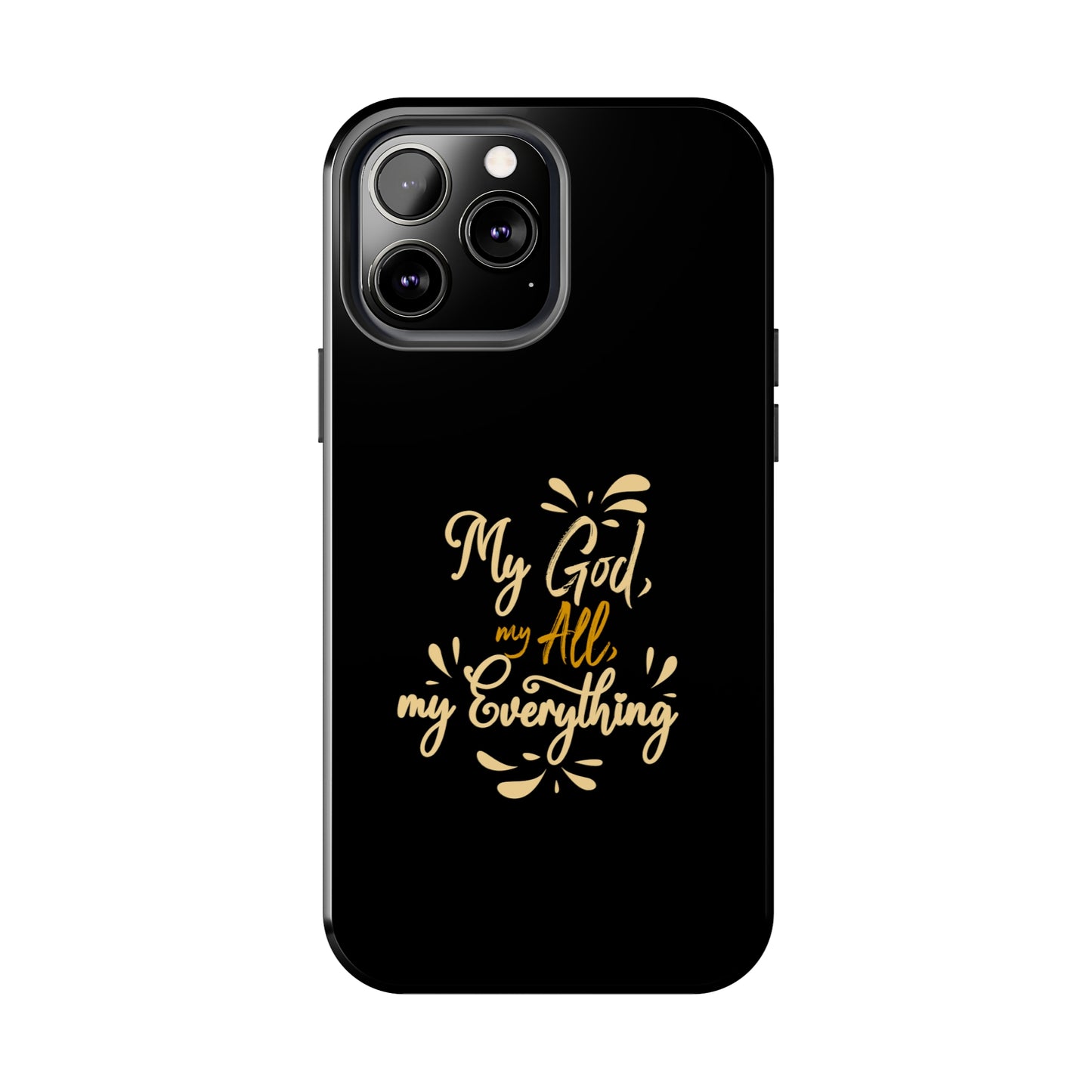 My God My All My Everything  Tough Phone Cases, Case-Mate