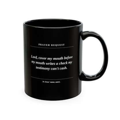 Prayer Request Ceramic Mug — "Lord, cover my mouth before my enemy writes a check my testimony can't cash"